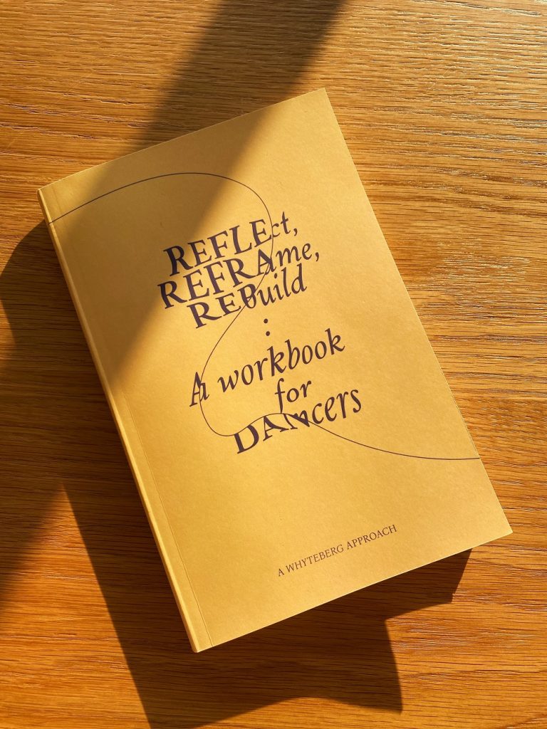 Reflect, Reframe, Rebuild A Workbook for Dancers by WHYTEBERG