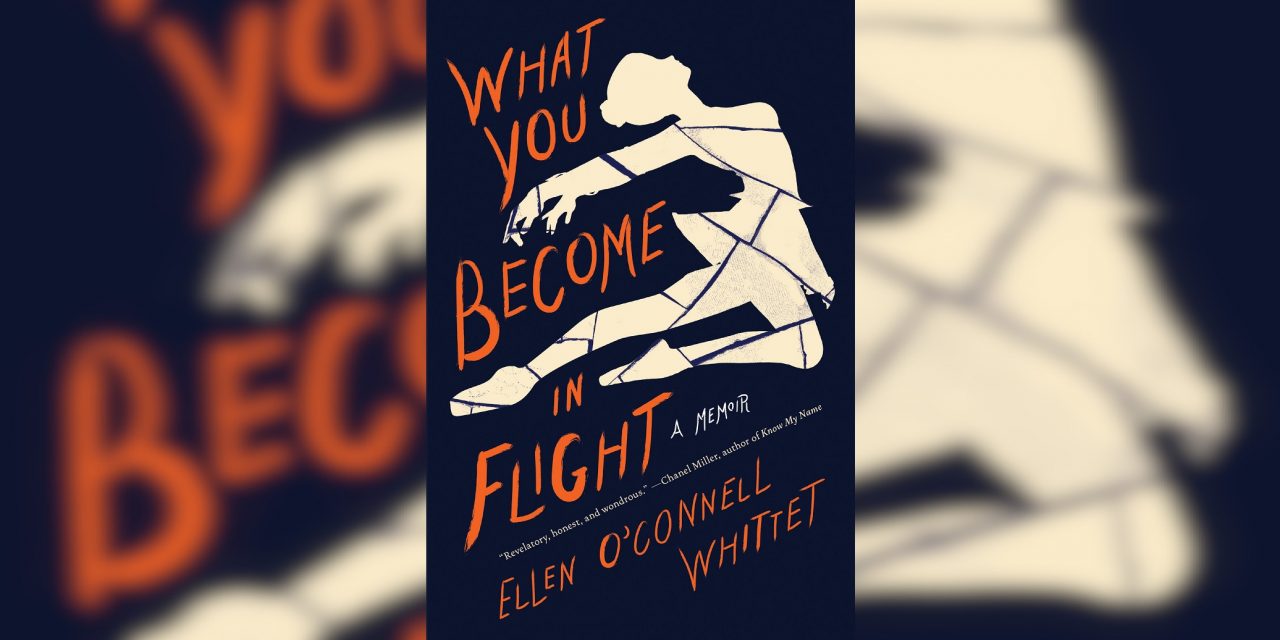 Book review: What You Become In Flight – A memoir by Ellen O’Connell Whittet