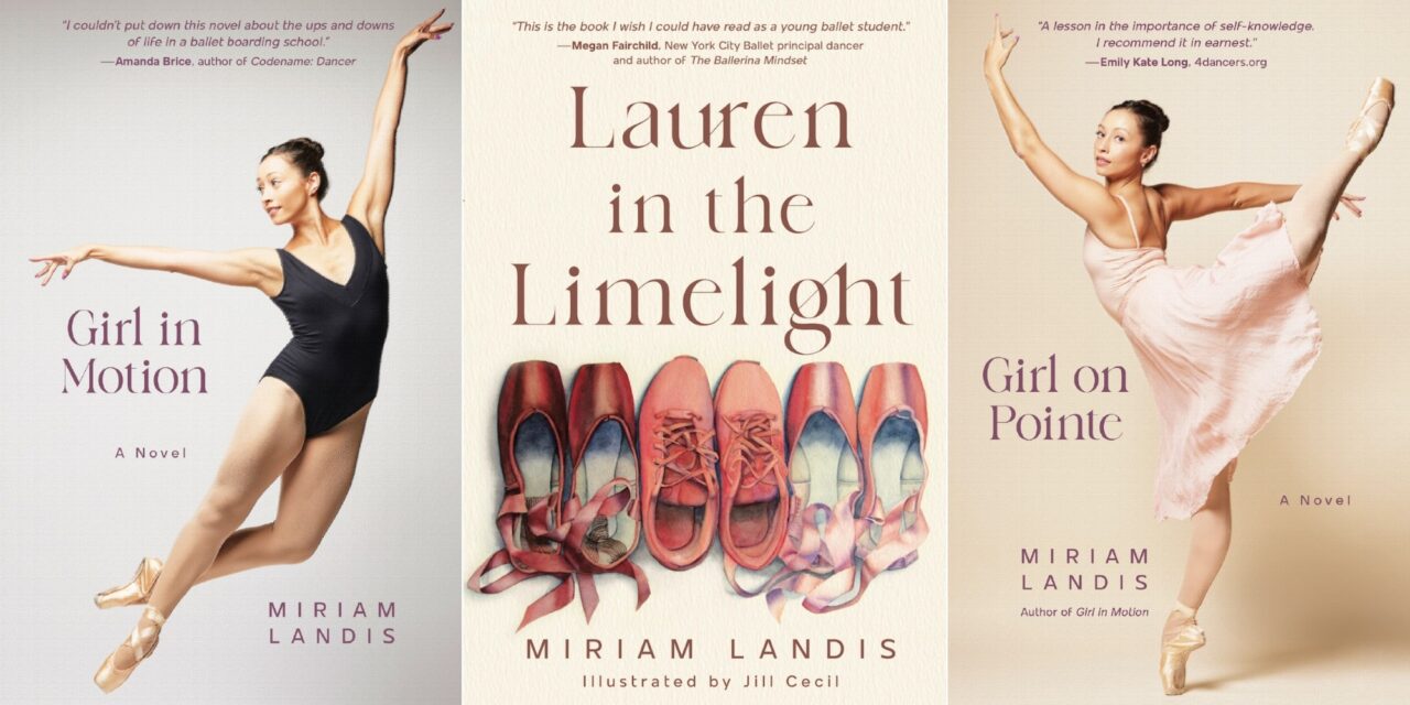 Ballet was just the first chapter – Dancer, Writer, Teacher and Entrepreneur Miriam Landis