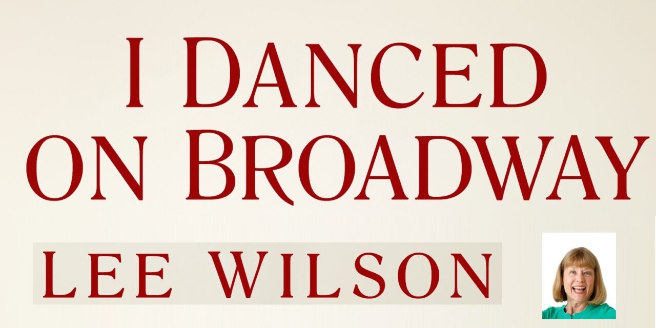 Review of “I Danced On Broadway” by Lee Wilson